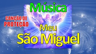 Música Meu São Miguel Arcanjo  Proteção [upl. by Essej]