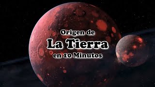 El Origen de la Tierra en 10 Minutos [upl. by Adnuhser]