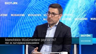 İslamofobi’de Müslümanların payı  Prof Dr Talip Küçükcan [upl. by Zea468]