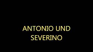 Antonio und Severino [upl. by Garneau]