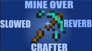 Mine over crafter  SlowedReverb [upl. by Kaete]