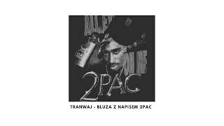 tranwaj  BLUZA Z NAPISEM 2PAC prod Kize [upl. by Carrel592]