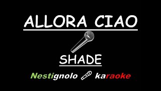 🎤 Allora ciao karaoke 🎤 Shade karaoke [upl. by Titus741]