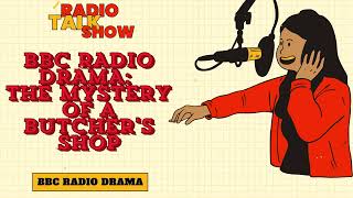 BBC RADIO DRAMA The Mystery of a Butchers Shop  BBC RADIO DRAMA [upl. by Ykroc933]