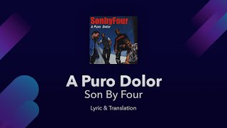 Son By Four  A Puro Dolor Lyrics English and Spanish  Translation [upl. by Arah312]