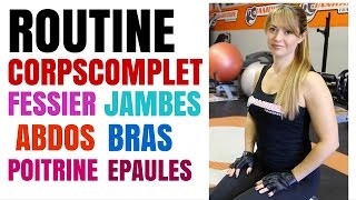 Musculation  Routine Corps Complet quot Fessier  Jambes  Abdominaux  Bras Poitrine [upl. by Yllop]