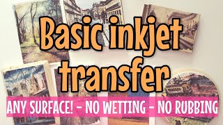 5 MINUTES INKJET TRANSFER technique for BEGINNERS  Any surface  no rubbing paper [upl. by Ikciv921]