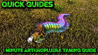 Ark Quick Guides  Arthropluera  The 1 Minute Taming Guide Without A Flyer [upl. by Roby]