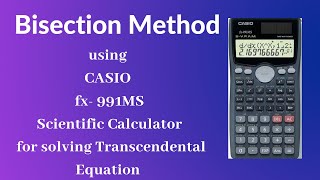 Bisection Method using Casio fx991MS Calculator  Transcendental Equation  Numerical Methods [upl. by Ahsirk881]