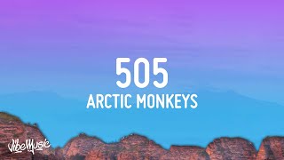 Arctic Monkeys  505 Lyrics [upl. by Nesbitt]