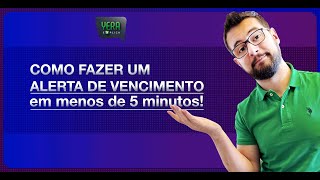 Como fazer um alerta de vencimento em menos de 5 minutos [upl. by Innavoeg493]