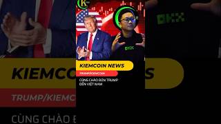 Cùng chào đón Trump đến Việt Nam kiemcoin [upl. by Delsman]