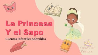 La Princesa y el Sapo  Cuentos de Princesas en Español [upl. by Jerz]