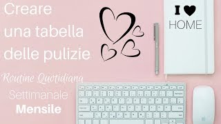 COME CREARE UNA TABELLA DELLE PULIZIE  La mia routine di pulizie quotidiana settimanale mensile [upl. by Yanttirb147]