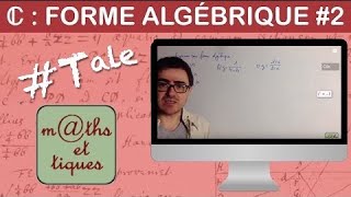 Ecrire un nombre complexe sous forme algébrique 2  Terminale  Maths expertes [upl. by Ashjian956]