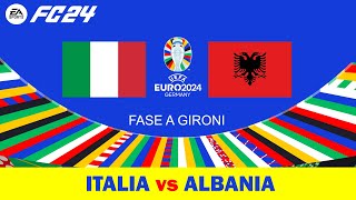 EA SPORTS FC 24  UEFA EURO 2024  Fase a gironi  ITALIA vs ALBANIA [upl. by Yenal800]