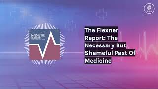 The Flexner Report The Necessary But Shameful Past Of Medicine  Radio Health Journal [upl. by Dorotea]