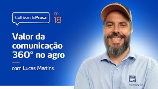 Valor da Comunicação 360º no Agro  Cultivando Prosa EP 18 [upl. by Uok]