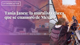 Tania Janco la muralista checa que se enamoró de México [upl. by Dombrowski]