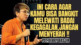 INI CARA AGAR BISA MELEWATI BADAI KEGAGALAN‼️  PdtDebby Basjir [upl. by Brodsky872]