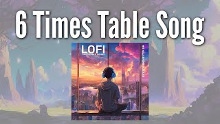 6 Times Table Song Lofi Chilled Study Music [upl. by Luther]