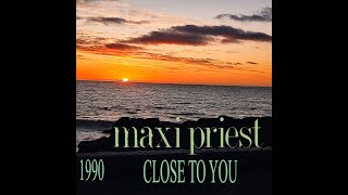 MAXI PRIEST quotCLOSE TO YOUquot [upl. by Ajile]