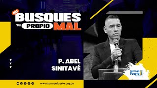 NO BUSQUES TU PROPIO MAL Abel Sinitavé  torreonfuertemed serviciogeneral [upl. by Wootan]