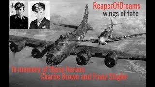 ReaperOfDreams Wings Of Fate A Charlie Brown and Franz Stigler Tribute [upl. by Ferdinand]