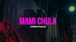 Mami Chula Letra  Chino Pacas [upl. by Yrahcaz704]