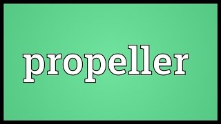 Propeller Meaning [upl. by Ayatan]