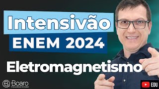 REVISÃO ENEM 2024  AULA 10  ELETROMAGNETISMO  Professor Boaro [upl. by Rentschler]