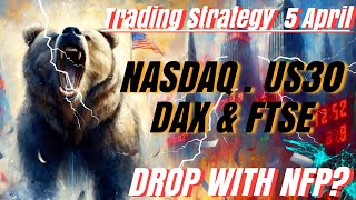 Market Volatility How to Trade IndicesNasdaq US30 DE40DAX amp FTSE Toady 5 April  NFP Data Live [upl. by Tali132]