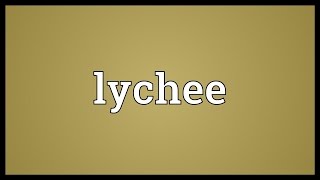 Lychee Meaning [upl. by Yhtomiht490]