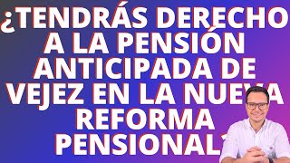 🔴PRESTACIÓN ANTICIPADA DE VEJEZ REFORMA PENSIONAL  PENSIÓN ANTICIPADA DE VEJEZ REFORMA PENSIONAL🔴 [upl. by Lilhak]