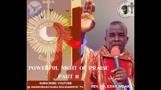 POWERFUL NIGHT OF PRAISE WITH REV FR MBAKA PART 2 [upl. by Alejoa]