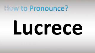 How to Pronounce Lucrece [upl. by Ahidam339]