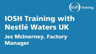 IOSH Training with Nestlé Waters UK [upl. by Elime]