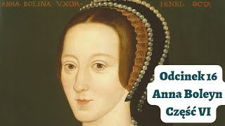 Odcinek 16 Anna Boleyn część VI [upl. by Gosnell]