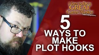 5 Ways to Make Plot Hooks  Game Master Tips  GM Tips [upl. by Lyudmila310]