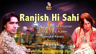 Ranjish Hi Sahi  Sayed Sakhawat Huzoor  Ustad Tari Khan  Mehdi Hassan  Ahmad Faraz [upl. by Lesak330]