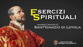 Esercizi Spirituali secondo il metodo di santIgnazio di Loyola [upl. by Malinda]