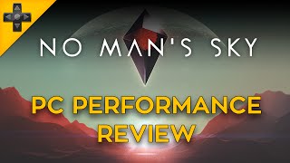 No Mans Sky  PC Performance Review [upl. by Hatfield104]