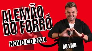 Alemão do Forró 2024  Alemão do Forró Novo cd 2024  Alemão do Forró Repertório Novo 2024 forró [upl. by Ardin]