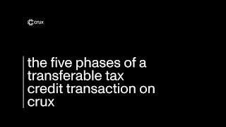 The 5 phases of a transferable tax credit transaction on Crux [upl. by Craggy]