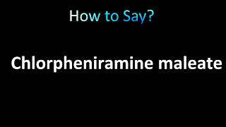 How to Pronounce Chlorpheniramine maleate [upl. by Merrilee448]