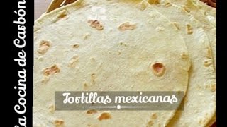 Cómo hacer ¡AUTÉNTICAS Tortillas Mexicanas RECETA FÁCIL  La Cocina de Carbón [upl. by Anavrin]