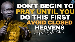 Dont Start Praying Without Doing This First Avoid Closed Heavens  Apostle Joshua Selman [upl. by Haral]