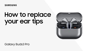 Replacing the ear tips on your Galaxy Buds3 Pro for a perfect fit  Samsung US [upl. by Nissa]