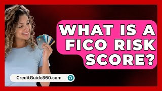 What Is a FICO Risk Score  CreditGuide360com [upl. by Nowd]