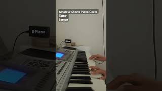 Shorts Piano Cover Tatto Loreen shorts pianocover loreentattoo rpiano [upl. by Aiahc]